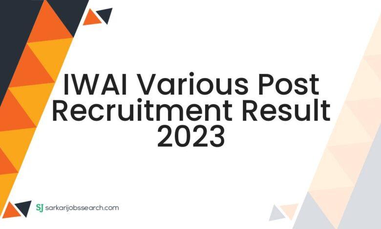 IWAI Various Post Recruitment Result 2023