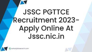 JSSC PGTTCE Recruitment 2023- Apply Online At jssc.nic.in
