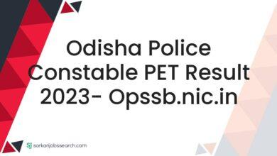 Odisha Police Constable PET Result 2023- opssb.nic.in
