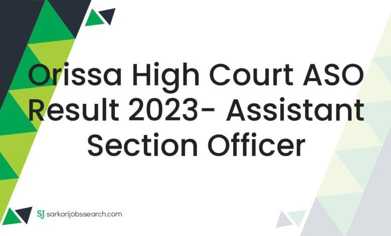 Orissa High Court ASO Result 2023- Assistant Section Officer