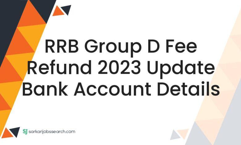 RRB Group D Fee Refund 2023 Update Bank Account Details