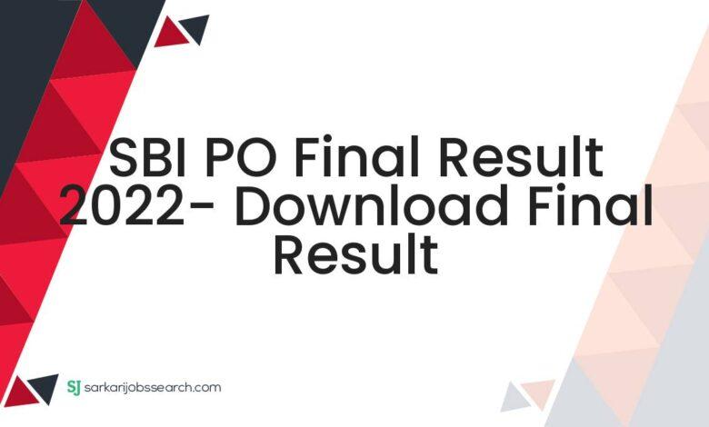 SBI PO Final Result 2022- Download Final Result