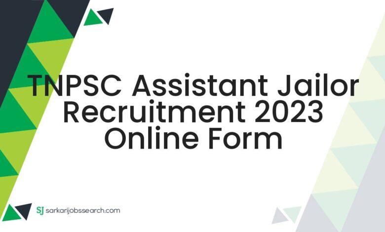 TNPSC Assistant Jailor Recruitment 2023 Online Form