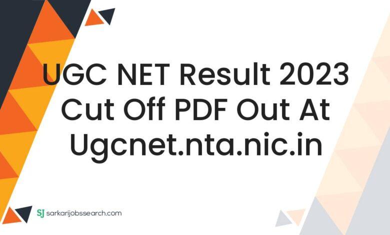 UGC NET Result 2023 Cut Off PDF Out At ugcnet.nta.nic.in