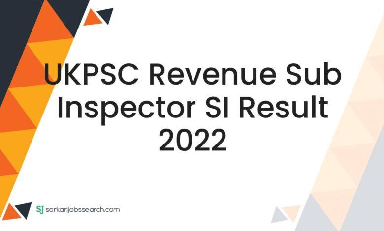 UKPSC Revenue Sub Inspector SI Result 2022