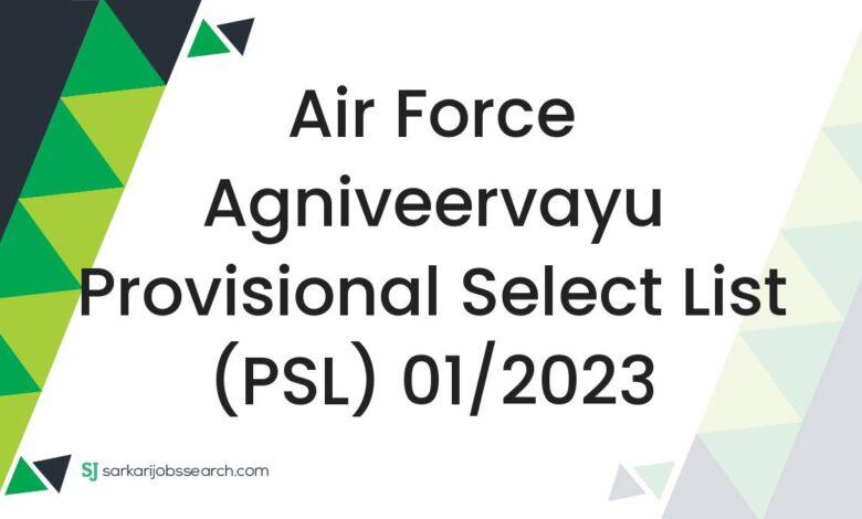 Air Force Agniveervayu Provisional Select List (PSL) 01/2023