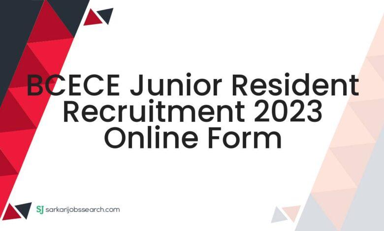 BCECE Junior Resident Recruitment 2023 Online Form
