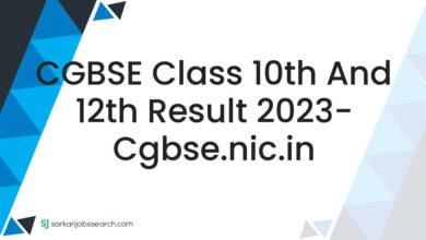 CGBSE Class 10th and 12th Result 2023- cgbse.nic.in