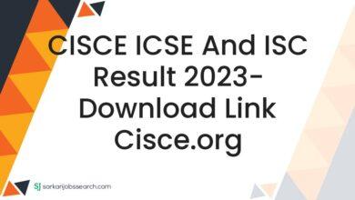 CISCE ICSE And ISC Result 2023- Download Link cisce.org