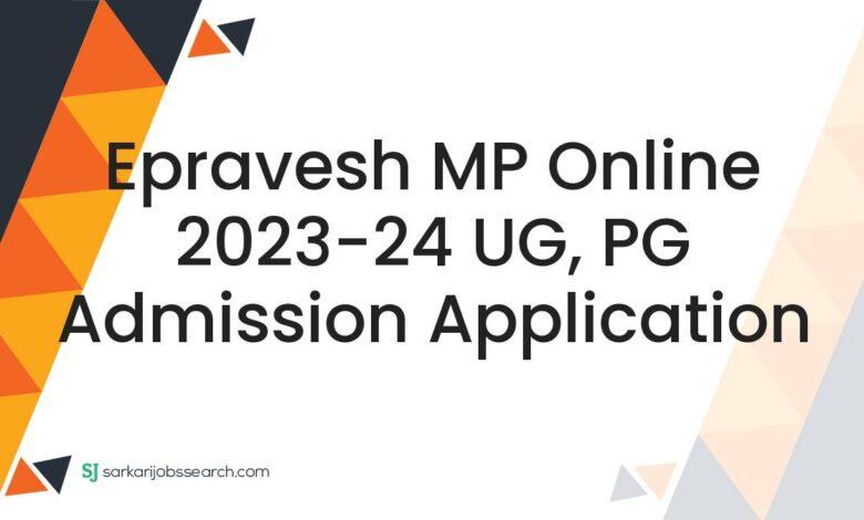 Epravesh MP Online 2023-24 UG, PG Admission Application