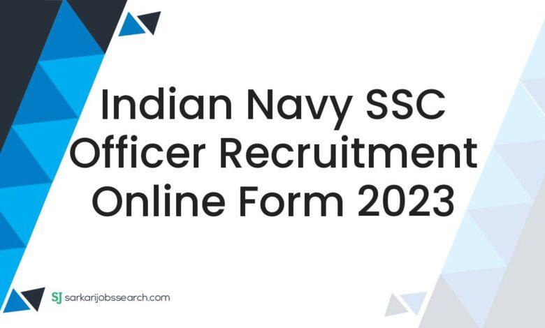 Indian Navy SSC Officer Recruitment Online Form 2023
