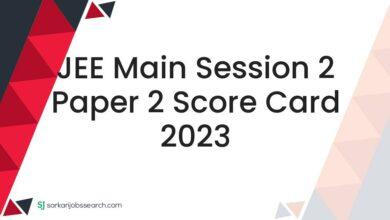 JEE Main Session 2 Paper 2 Score Card 2023