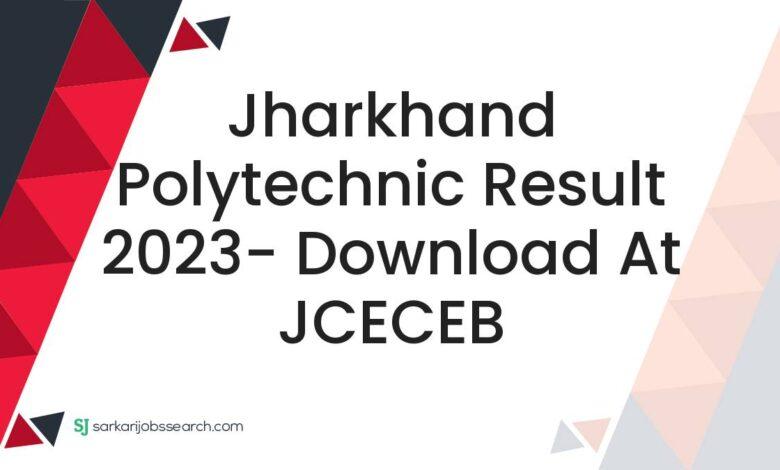 Jharkhand Polytechnic Result 2023- Download At JCECEB