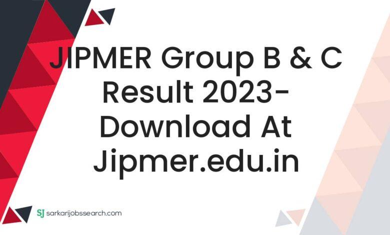 JIPMER Group B & C Result 2023- Download At jipmer.edu.in