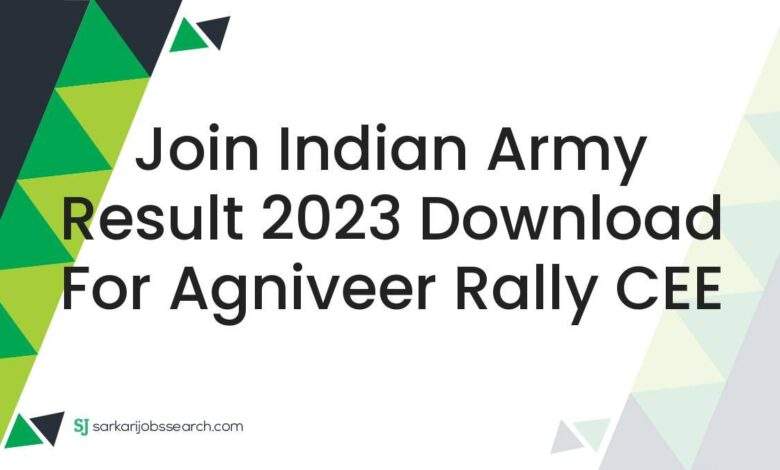 Join Indian Army Result 2023 Download For Agniveer Rally CEE