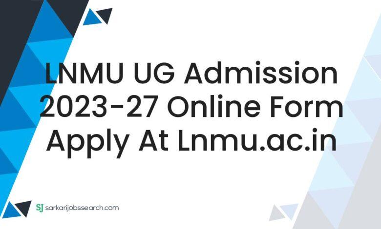 LNMU UG Admission 2023-27 Online Form Apply At lnmu.ac.in