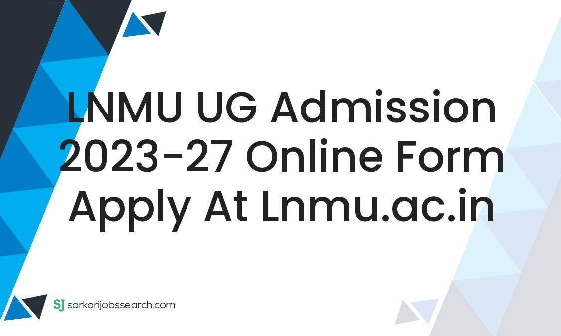 LNMU UG Admission 2023-27 Online Form Apply At Lnmu.ac.in ...