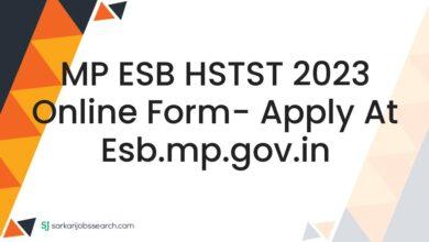 MP ESB HSTST 2023 Online Form- Apply At esb.mp.gov.in