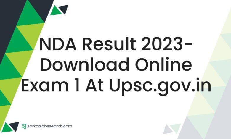 NDA Result 2023- Download Online Exam 1 At upsc.gov.in