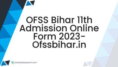 OFSS Bihar 11th Admission Online Form 2023- ofssbihar.in