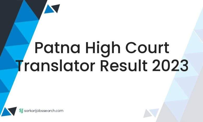 Patna High Court Translator Result 2023