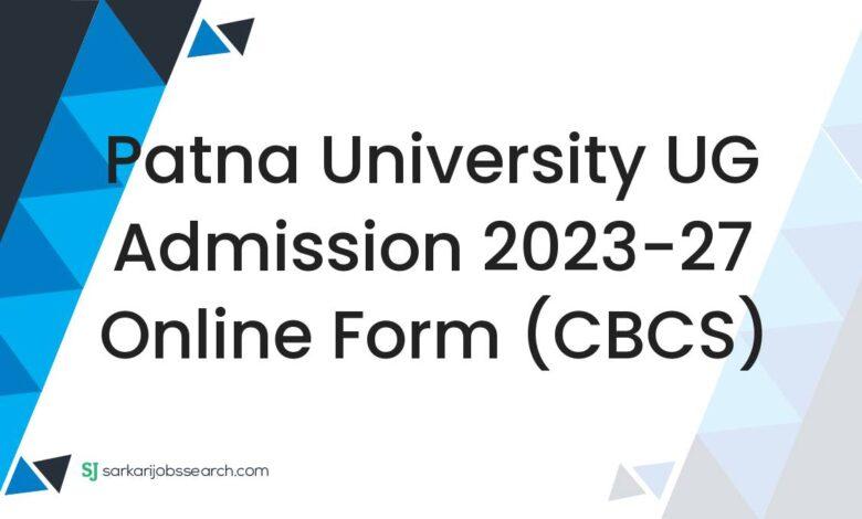 Patna University UG Admission 2023-27 Online Form (CBCS)