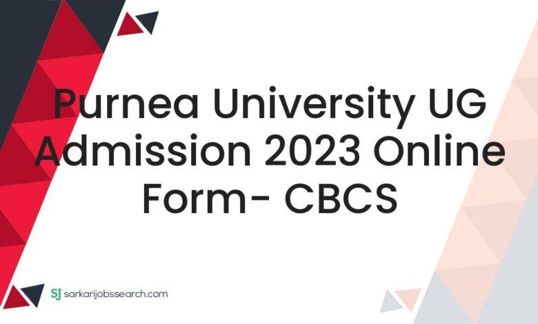 Purnea University UG Admission 2023 Online Form- CBCS