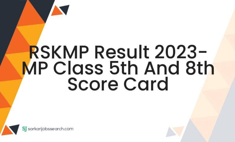 RSKMP Result 2023- MP Class 5th and 8th Score Card