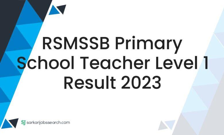 RSMSSB Primary School Teacher Level 1 Result 2023
