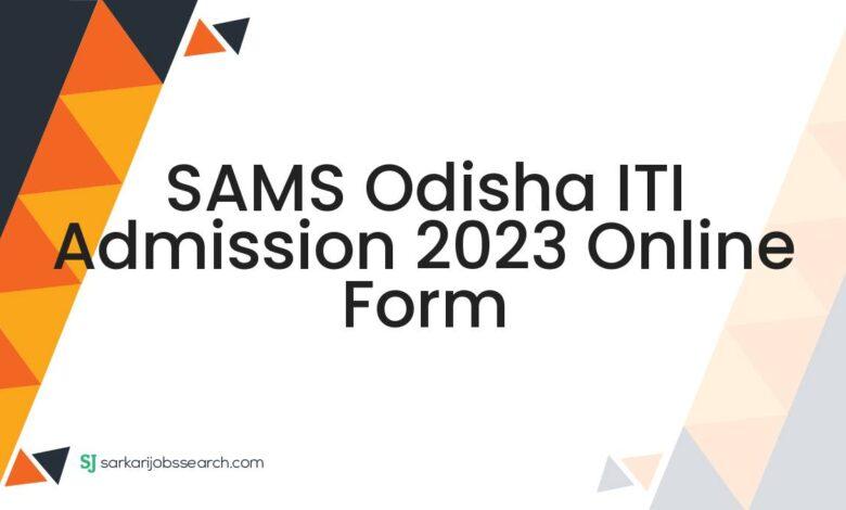 SAMS Odisha ITI Admission 2023 Online Form