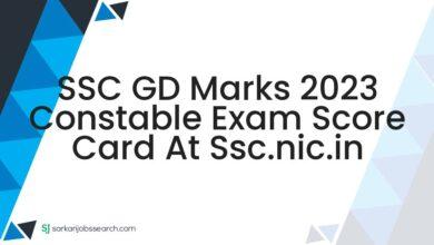 SSC GD Marks 2023 Constable Exam Score Card at ssc.nic.in