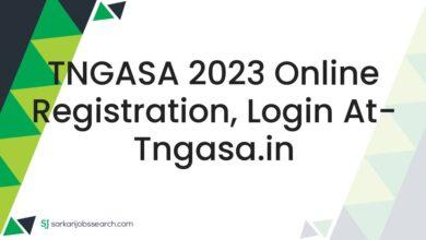 TNGASA 2023 Online Registration, Login At- tngasa.in