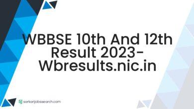 WBBSE 10th and 12th Result 2023- wbresults.nic.in