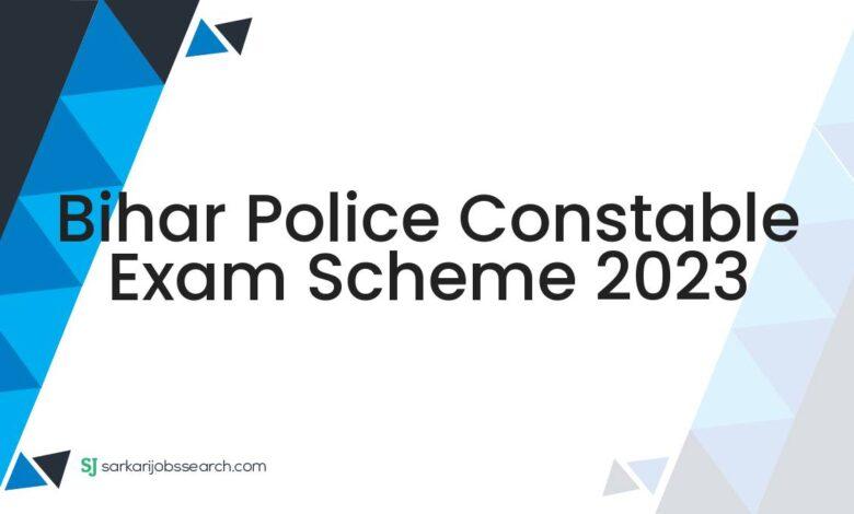 Bihar Police Constable Exam Scheme 2023