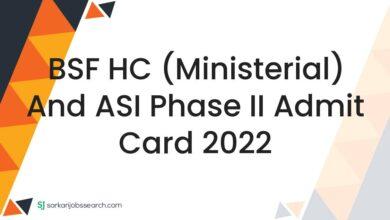 BSF HC (Ministerial) and ASI Phase II Admit Card 2022