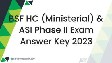 BSF HC (Ministerial) & ASI Phase II Exam Answer Key 2023
