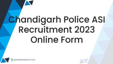 Chandigarh Police ASI Recruitment 2023 Online Form