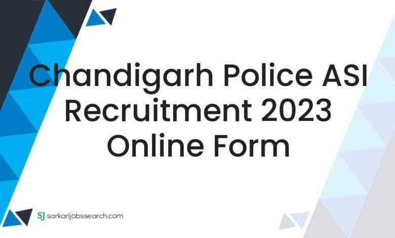 Chandigarh Police ASI Recruitment 2023 Online Form