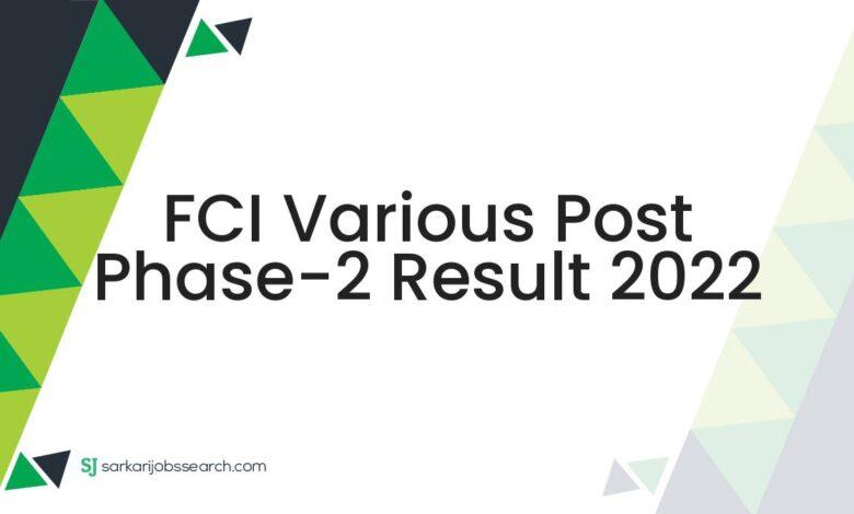 FCI Various Post Phase-2 Result 2022