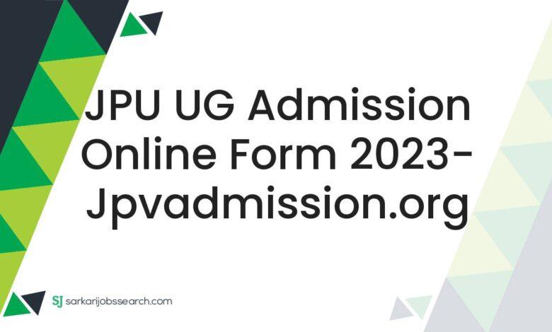 JPU UG Admission Online Form 2023- jpvadmission.org