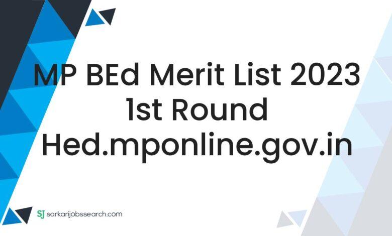 MP BEd Merit List 2023 1st Round hed.mponline.gov.in