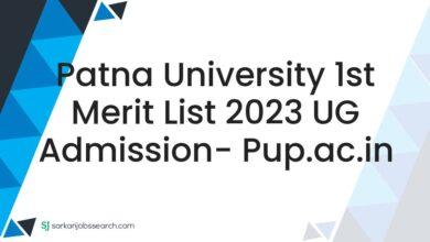 Patna University 1st Merit List 2023 UG Admission- pup.ac.in
