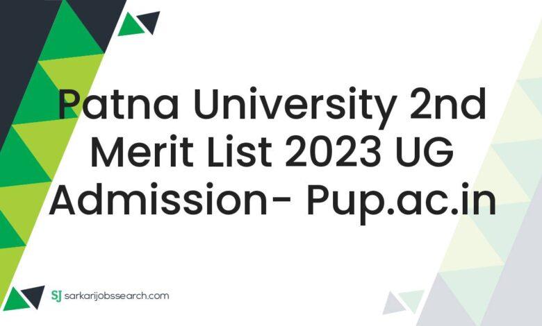 Patna University 2nd Merit List 2023 UG Admission- pup.ac.in