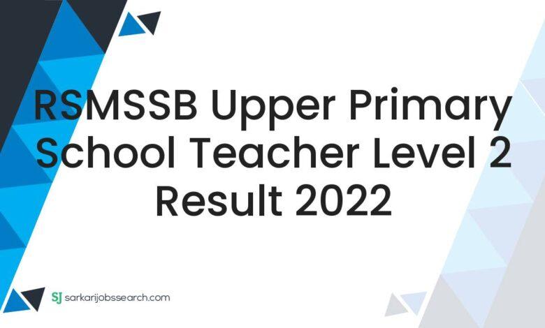 RSMSSB Upper Primary School Teacher Level 2 Result 2022