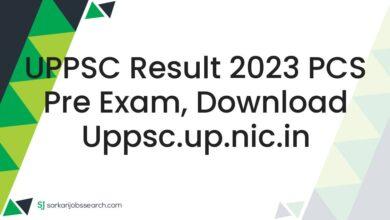 UPPSC Result 2023 PCS Pre Exam, Download uppsc.up.nic.in