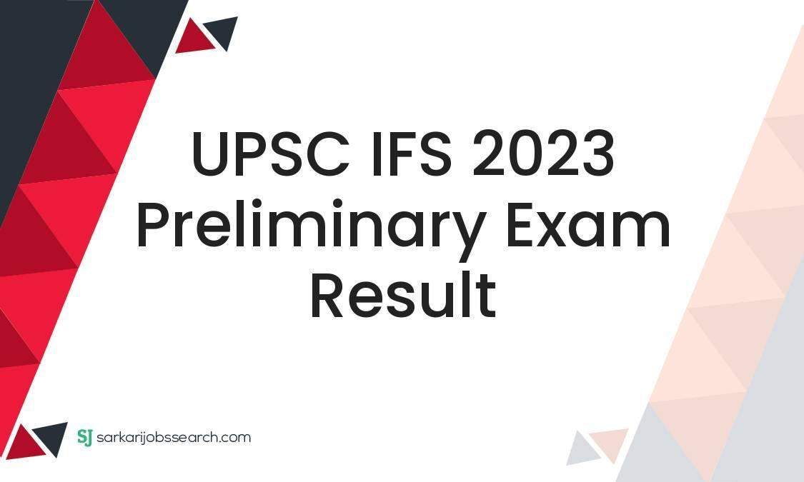 UPSC IFS 2023 Preliminary Exam Result - SarkariJobsSearch