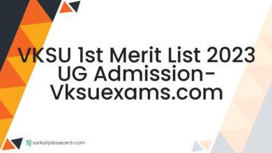 VKSU 1st Merit List 2023 UG Admission- vksuexams.com