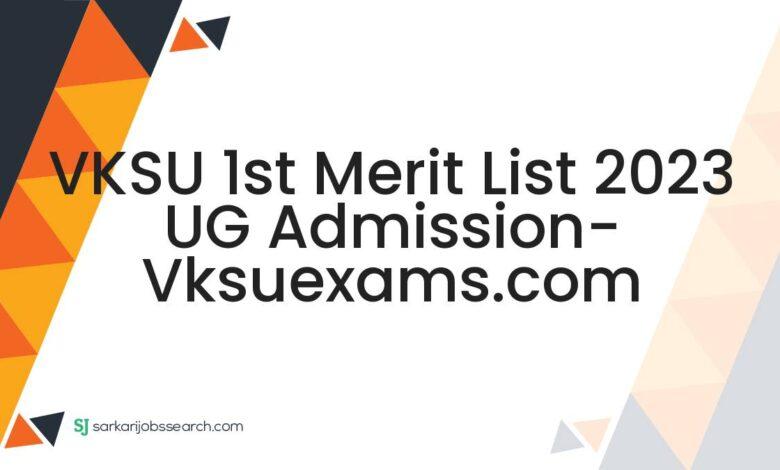 VKSU 1st Merit List 2023 UG Admission- vksuexams.com