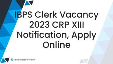 IBPS Clerk Vacancy 2023 CRP XIII Notification, Apply Online