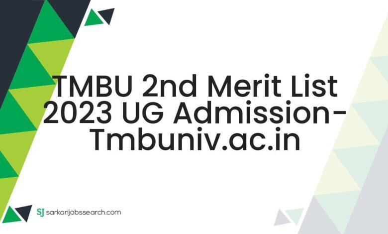 TMBU 2nd Merit List 2023 UG Admission- tmbuniv.ac.in